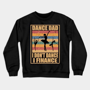 Dance Dad I Don't Dance I Finance Funny Dancing Daddy Saying Crewneck Sweatshirt